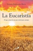 La Eucaristía: El que Coma de Este pan Vivirá Para Siempre