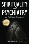 Spirituality and Psychiatry: A Biblical Perspective (en Inglés)