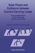 solar flares and collisions between current-carrying loops: types and mechanisms of solar flares and coronal loop heating (en Inglés)