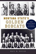 Montana State's Golden Bobcats: 1929 Basketball National Champions