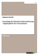 Grundzüge der Künstlersozialversicherung - Abgabepflicht für Unternehmen (German Edition)