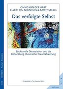 Das Verfolgte Selbst: Strukturelle Dissoziation und die Behandlung Chronischer Traumatisierung (in German)
