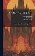 Look up, Lift up: Selected Hymns, Texts and Original Verse (en Inglés)