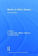 Music in Video Games: Studying Play (Routledge Music and Screen Media Series) (en Inglés)