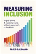 Measuring Inclusion: Higher Profits and Happier People, Without Guesswork or Backlash (en Inglés)