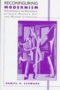 Reconfiguring Modernism: Explorations in the Relationship Between Modern art and Modern Literature (en Inglés)
