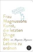 Frau Magnussons Kunst, die letzten Dinge des Lebens zu ordnen: Charmanter Denkansto und praktische Anleitung zugleich (en Alemán)
