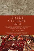 Inside Central Asia: A Political and Cultural History of Uzbekistan, Turkmenistan, Kazakhstan, Kyrgyz Stan, Tajikistan, Turkey, and Iran: A Politicala Kyrgyzstan, Tajikstan, Turkey, and Iran (en Inglés)