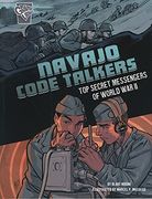 Navajo Code Talkers: Top Secret Messengers of World war ii (Amazing World war ii Stories)