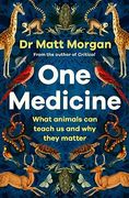 One Medicine: How Understanding Animals can Save our Lives