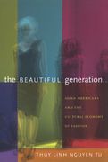 the beautiful generation,asian americans and the cultural economy of fashion