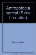 Antropologia parcial (Serie "La unitat)
