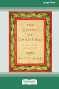 The Gospel of Christmas: Reflections for Advent (16Pt Large Print Format)