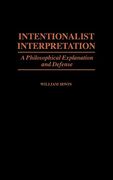 Intentionalist Interpretation: A Philosophical Explanation and Defense (Contributions in Philosophy) (en Inglés)
