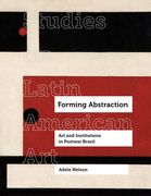Forming Abstraction: Art and Institutions in Postwar Brazil Volume 5 (en Inglés)