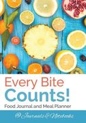Every Bite Counts! Food Journal and Meal Planner (en Inglés)