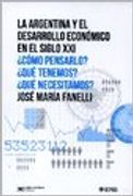 Argentina y el desarrollo económico en el siglo XXI, La - FANELLI, JOSÉ MARÍA - Siglo XXI