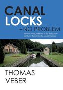 Canal Locks - No Problem: How to avoid problems in the locks from northern Europe to the Mediterranean (en Inglés)