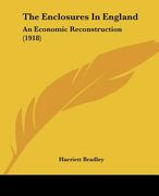 the enclosures in england: an economic reconstruction (1918)