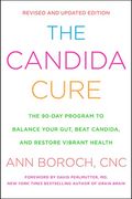 The Candida Cure: The 90-Day Program to Balance Your Gut, Beat Candida, and Restore Vibrant Health (en Inglés)