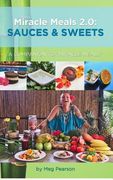 Miracle Meals 2.0: Sauces and Sweets: A Companion to "Miracle Meals" (en Inglés)