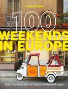 Lonely Planet 100 Weekends in Europe: Detailed Itineraries | Travel Like a Local | Insider Tips | Covers Madrid & Seville, Gozo & Comino, Brussels & Rotterdam and more