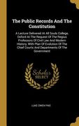 The Public Records And The Constitution: A Lecture Delivered At All Souls College, Oxford At The Request Of The Regius Professors Of Civil Law And Mod (en Inglés)