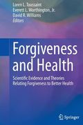 Forgiveness and Health: Scientific Evidence and Theories Relating Forgiveness to Better Health (en Inglés)