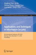 Applications and Techniques in Information Security: 9th International Conference, Atis 2018, Nanning, China, November 9-11, 2018, Proceedings (en Inglés)