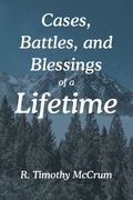 Cases, Battles, and Blessings of a Lifetime (en Inglés)