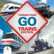 Things That Go - Trains Edition (en Inglés)