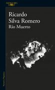 Río Muerto - Ricardo Silva Romero - Alfaguara