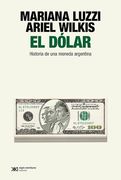 El Dólar. Historia de una moneda argentina (in Spanish)