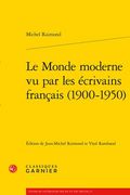 Le Monde Moderne Vu Par Les Ecrivains Francais (1900-1950) (en Francés)