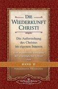 Die Wiederkunft Christi - die Auferstehung des Christus im Eigenen Inneren, Band 2: Eine Wegweisende Auslegung der Ursprünglichen Lehren Jesu (en Alemán)