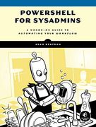 Powershell for Sysadmins: A Hands-On Guide to Automating Your Workflow (en Inglés)