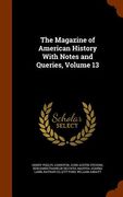The Magazine of American History With Notes and Queries, Volume 13 (en Inglés)