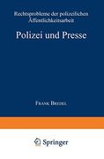 Polizei und Presse: Rechtsprobleme der Polizeilichen Öffentlichkeitsarbeit (en Alemán)