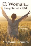 O, Woman...Daughter of a KING: 30 Day Women's Devotional and Interactive Journal (en Inglés)