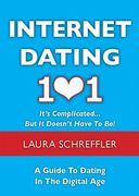 Internet Dating 101: It's Complicated... But It Doesn't Have to Be! a Guide to Dating in the Digital Age (en Inglés)