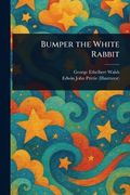 Bumper the White Rabbit (en Inglés)