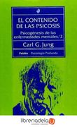 El Contenido de las Psicosis: Psicogénesis de las Enfermadades Mentales 2 (Psicología Profunda)