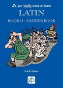 So you Really Want to Learn Latin 2 - Answer Book (en Inglés)