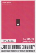 ¿POR QUÉ VIVIMOS CON MIEDO? Pánicos, fobias y terrores en las sociedades contemporáneas. 2º EDICIÓN