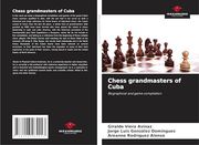 Chess Grandmasters of Cuba (en Inglés)