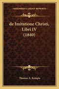 de Imitatione Christi, Libri IV (1840) (en Latin)