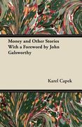 money and other stories with a foreword by john galsworthy