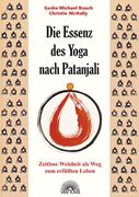 Die Essenz des Yoga Nach Patanjali: Zeitlose Weisheit als weg zum Erfüllten Leben (in German)