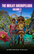 The Malay Archipelago, Volume 2 (en Inglés)