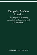 Designing Modern America: The Regional Planning Association of America and Its Members (en Inglés)